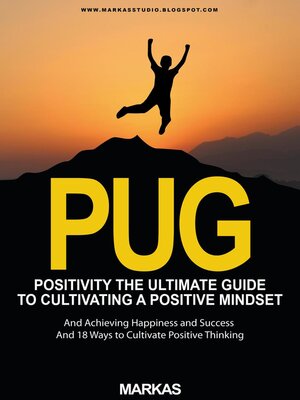 cover image of Positivity the Ultimate Guide to Cultivating a Positive Mindset and Achieving Happiness and Success and 18 Ways to Cultivate Positive Thinking